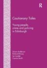 Cautionary Tales : Young People, Crime and Policing in Edinburgh - Book