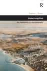 Dubai Amplified : The Engineering of a Port Geography - Book