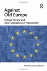 Against Old Europe : Critical Theory and Alter-Globalization Movements - Book
