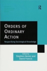 Orders of Ordinary Action : Respecifying Sociological Knowledge - Book