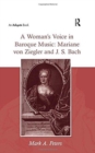 A Woman's Voice in Baroque Music: Mariane von Ziegler and J.S. Bach - Book