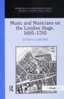 Music and Musicians on the London Stage, 1695-1705 - Book