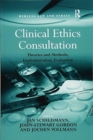 Clinical Ethics Consultation : Theories and Methods, Implementation, Evaluation - Book