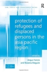 Protection of Refugees and Displaced Persons in the Asia Pacific Region - Book