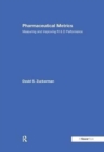 Pharmaceutical Metrics : Measuring and Improving R & D Performance - Book