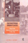 Encountering Urban Places : Visual and Material Performances in the City - Book