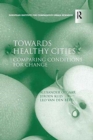 Towards Healthy Cities : Comparing Conditions for Change - Book