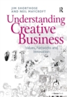 Understanding Creative Business : Values, Networks and Innovation - Book