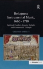 Bolognese Instrumental Music, 1660-1710 : Spiritual Comfort, Courtly Delight, and Commercial Triumph - Book