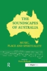 The Soundscapes of Australia : Music, Place and Spirituality - Book