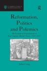 Reformation, Politics and Polemics : The Growth of Protestantism in East Anglian Market Towns, 1500–1610 - Book