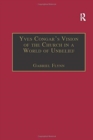 Yves Congar's Vision of the Church in a World of Unbelief - Book