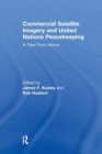 Commercial Satellite Imagery and United Nations Peacekeeping : A View From Above - Book