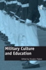 Military Culture and Education : Current Intersections of Academic and Military Cultures - Book