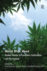 World Wide Weed : Global Trends in Cannabis Cultivation and its Control - Book