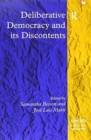 Deliberative Democracy and its Discontents - Book