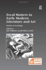 Fecal Matters in Early Modern Literature and Art : Studies in Scatology - Book
