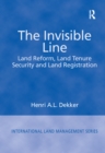 The Invisible Line : Land Reform, Land Tenure Security and Land Registration - Book