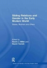 Sibling Relations and Gender in the Early Modern World : Sisters, Brothers and Others - Book