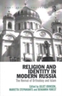 Religion and Identity in Modern Russia : The Revival of Orthodoxy and Islam - Book