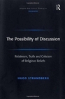 The Possibility of Discussion : Relativism, Truth and Criticism of Religious Beliefs - Book