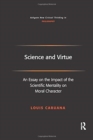 Science and Virtue : An Essay on the Impact of the Scientific Mentality on Moral Character - Book