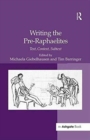 Writing the Pre-Raphaelites : Text, Context, Subtext - Book