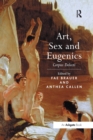 Art, Sex and Eugenics : Corpus Delecti - Book