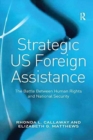Strategic US Foreign Assistance : The Battle Between Human Rights and National Security - Book