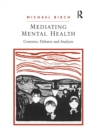 Mediating Mental Health : Contexts, Debates and Analysis - Book