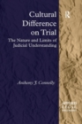 Cultural Difference on Trial : The Nature and Limits of Judicial Understanding - Book