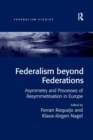 Federalism beyond Federations : Asymmetry and Processes of Resymmetrisation in Europe - Book