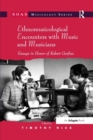 Ethnomusicological Encounters with Music and Musicians : Essays in Honor of Robert Garfias - Book