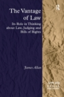The Vantage of Law : Its Role in Thinking about Law, Judging and Bills of Rights - Book