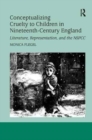 Conceptualizing Cruelty to Children in Nineteenth-Century England : Literature, Representation, and the NSPCC - Book