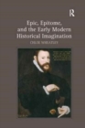 Epic, Epitome, and the Early Modern Historical Imagination - Book