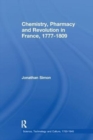 Chemistry, Pharmacy and Revolution in France, 1777-1809 - Book