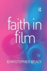 Faith in Film : Religious Themes in Contemporary Cinema - Book
