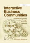 Interactive Business Communities : Accelerating Corporate Innovation through Boundary Networks - Book