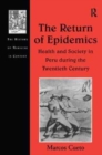 The Return of Epidemics : Health and Society in Peru During the Twentieth Century - Book