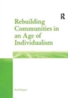 Rebuilding Communities in an Age of Individualism - Book