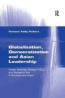 Globalization, Democratization and Asian Leadership : Power Sharing, Foreign Policy and Society in the Philippines and Japan - Book