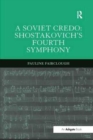 A Soviet Credo: Shostakovich's Fourth Symphony - Book
