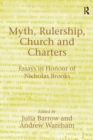Myth, Rulership, Church and Charters : Essays in Honour of Nicholas Brooks - Book