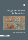 Images of Children in Byzantium - Book