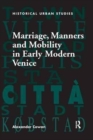 Marriage, Manners and Mobility in Early Modern Venice - Book