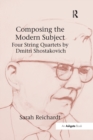 Composing the Modern Subject: Four String Quartets by Dmitri Shostakovich - Book