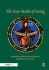 The Four Modes of Seeing : Approaches to Medieval Imagery in Honor of Madeline Harrison Caviness - Book