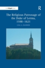 The Religious Patronage of the Duke of Lerma, 1598–1621 - Book