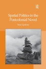 Spatial Politics in the Postcolonial Novel - Book